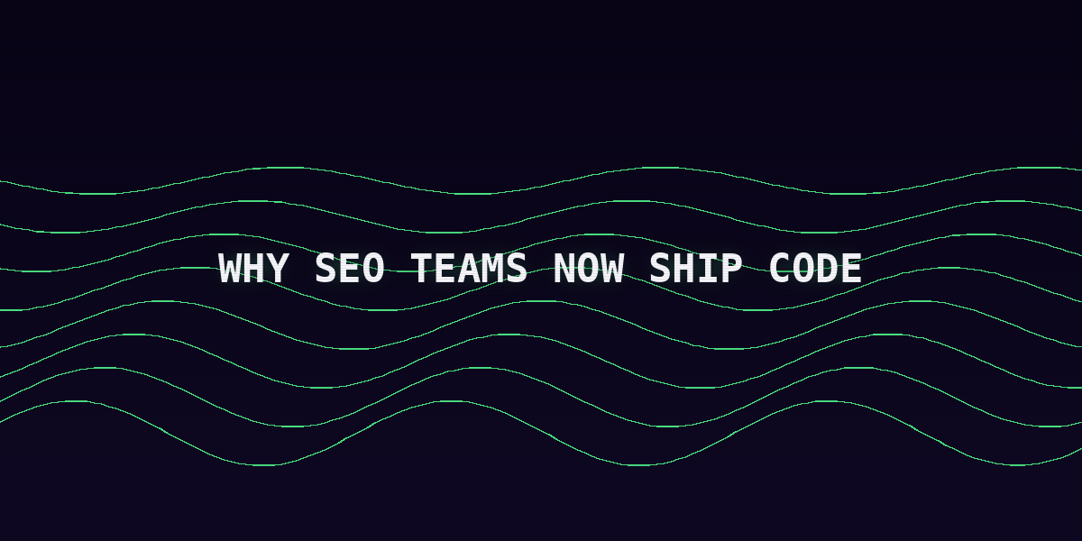 Why SEO teams now ship code section image